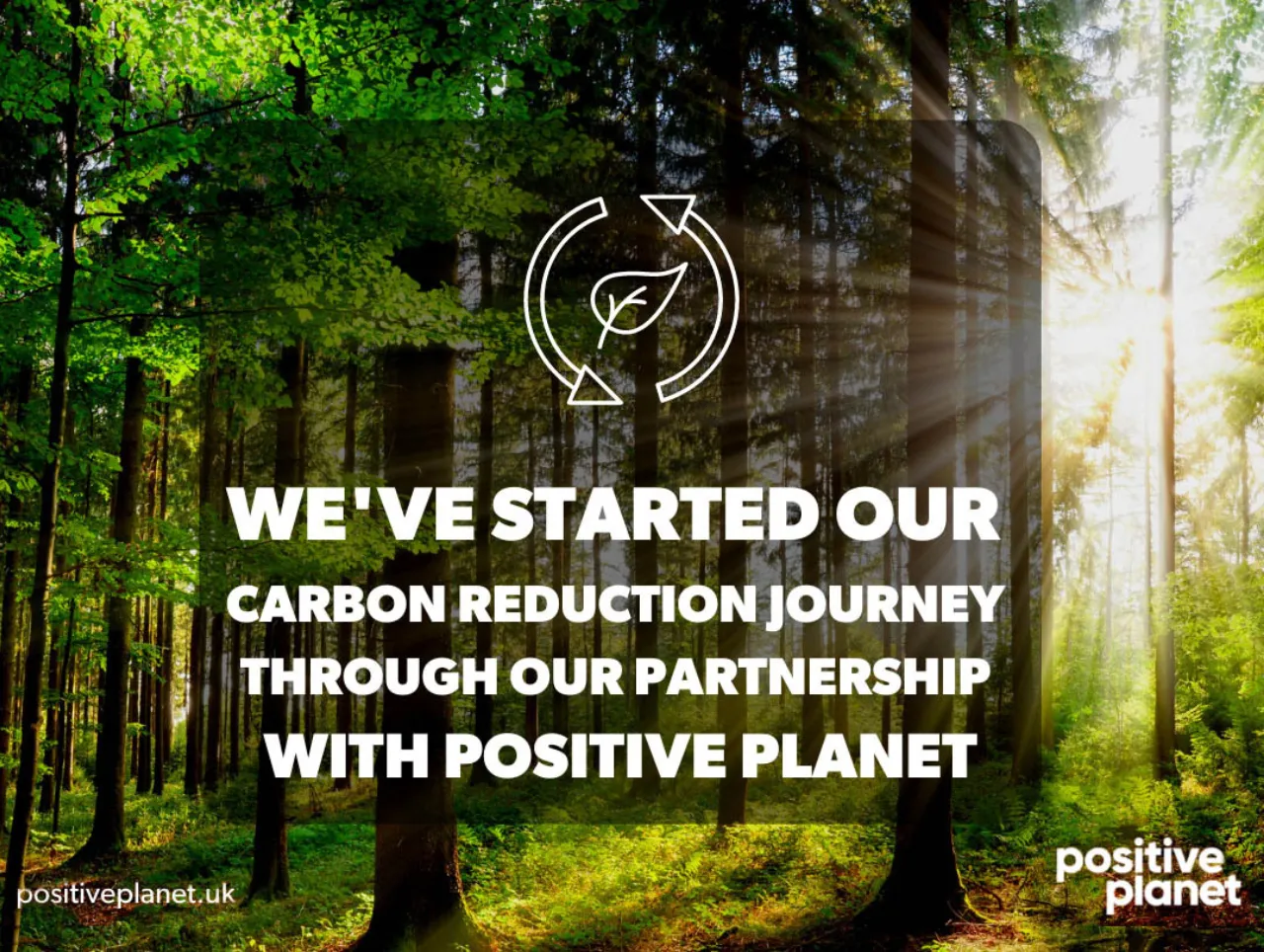 We've started our carbon reduction journey through our partnership with Positive Planet